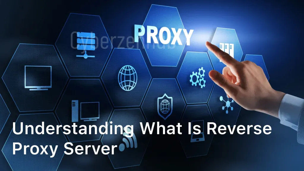 Understanding What Is Reverse Proxy Server