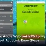 How to Add a Webroot VPN to My Webroot Account