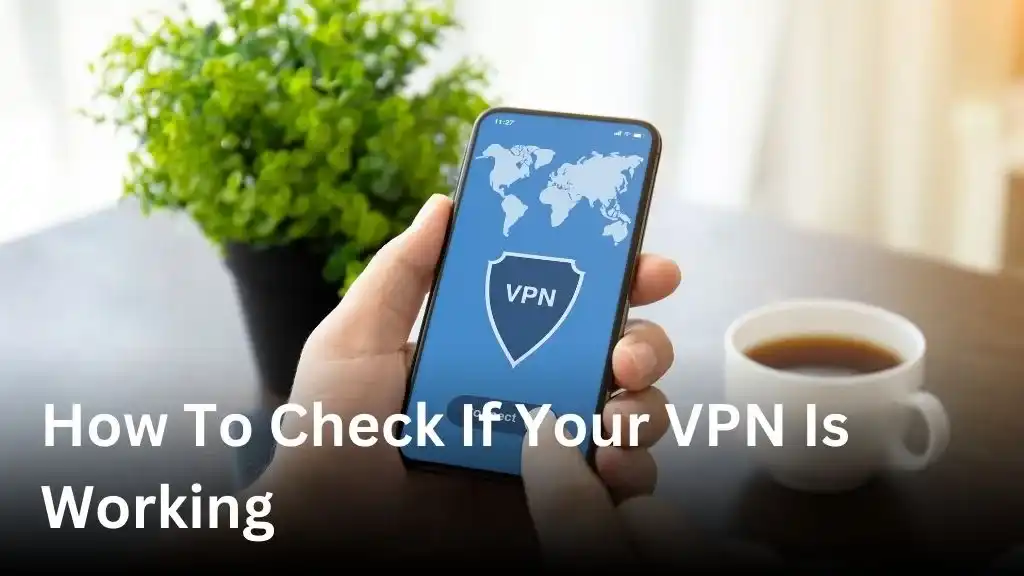 How To Check If Your VPN Is Working